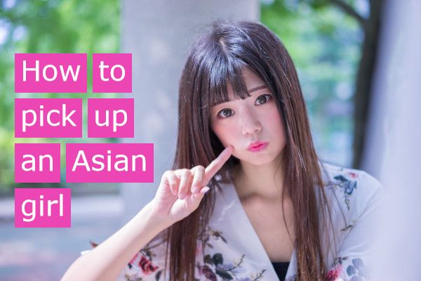 how to pick up an asian girl